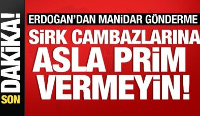Cumhurbaşkanı Erdoğan’dan manidar gönderme: Sirk cambazlarına prim vermeyin!