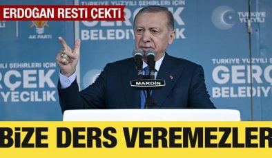 Cumhurbaşkanı Erdoğan: Bize ders veremezler!