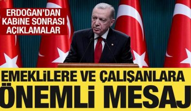 Kabine toplantısı sona erdi! Başkan Erdoğan’dan emeklilere ve çalışanlara mesaj