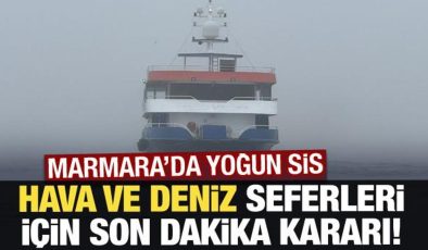 Marmara’da yoğun sis: Gemi ve hava trafiği durduruldu, seferler iptal edildi