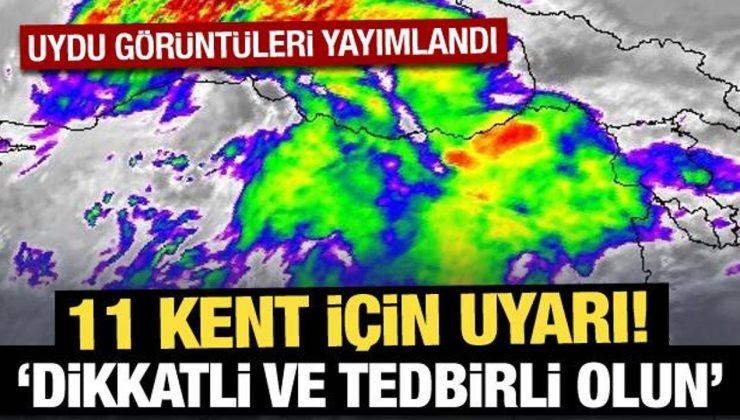 Meteoroloji’den 11 kent için son dakika sarı kodlu uyarı!
