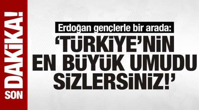 Cumhurbaşkanı Erdoğan gençlerle bir arada: ‘Türkiye’nin en büyük umudu sizlersiniz!’