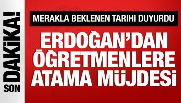 Cumhurbaşkanı Erdoğan’dan öğretmen atamalarıyla ilgili duyuru