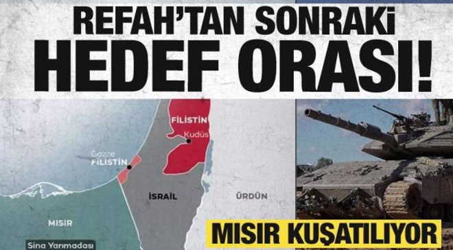 İsrail’in Refah’tan sonraki hedefi ortaya çıktı! Mısır kuşatılıyor
