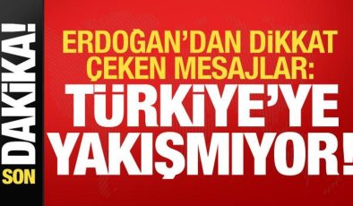 Son dakika: Başkan Erdoğan’dan dikkat çeken mesajlar: Türkiye’ye yakışmıyor!