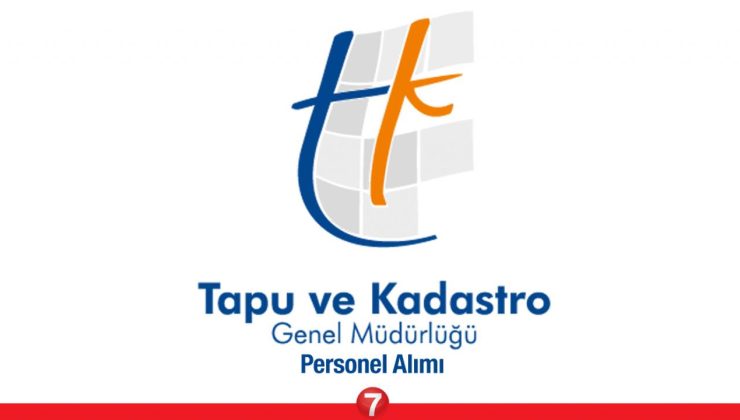 Tapu ve Kadastro Genel Müdürlüğü yüksek maaşla personel alımı başlıyor!