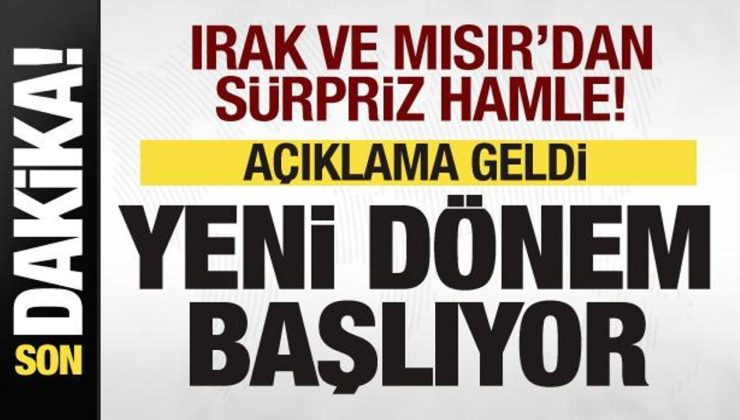Türkiye, Mısır ve Irak’tan sürpriz hamle! Yeni dönem başlıyor