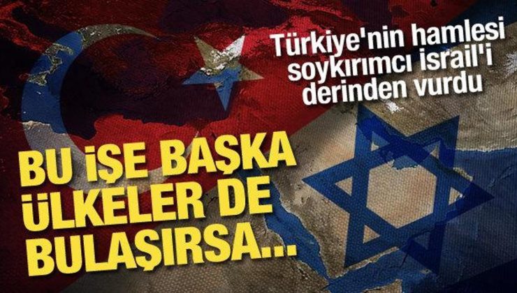 Türkiye’nin hamlesi işgalci İsrail’i derinden vurdu: Bu işe başka ülkeler de bulaşırsa…