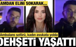 Ambulans şoförü, kadın avukata yolda dehşeti yaşattı! Camdan elini sokarak…