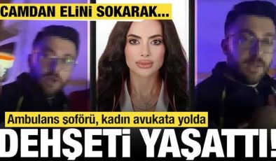 Ambulans şoförü, kadın avukata yolda dehşeti yaşattı! Camdan elini sokarak…