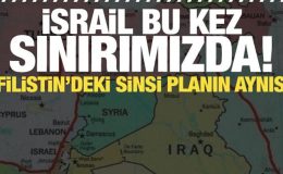 İsrail sınırımızdaki arazileri topluyor! İşgal başladı